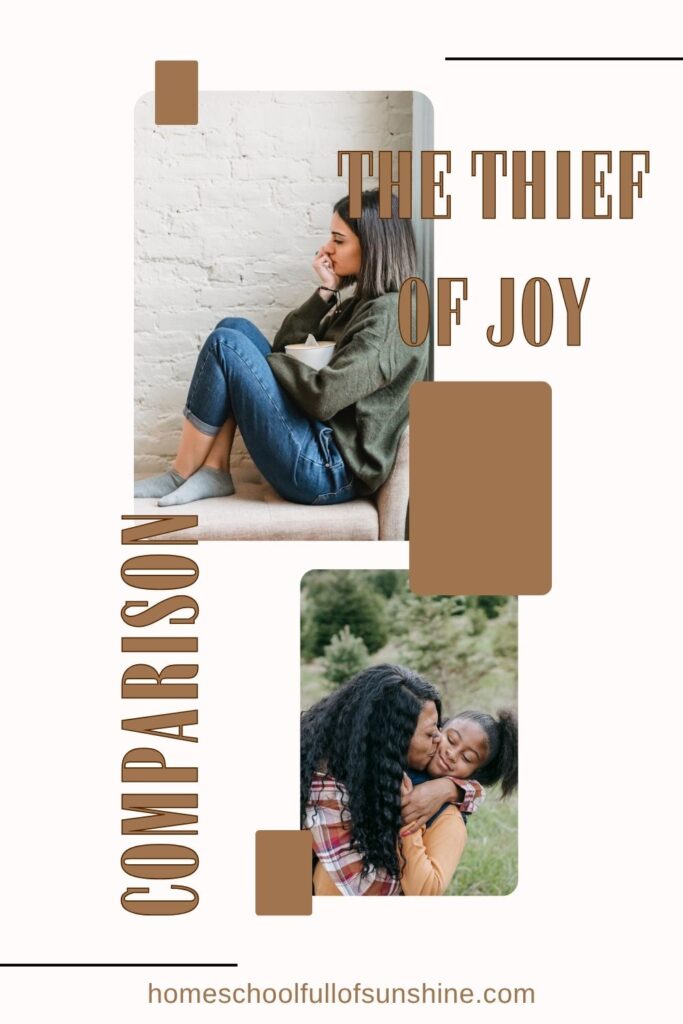 comparison is the thief of joy in motherhood and homeschooling